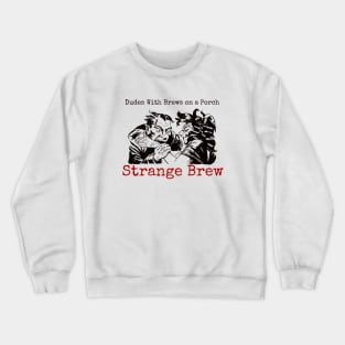 Strange Brew Crewneck Sweatshirt